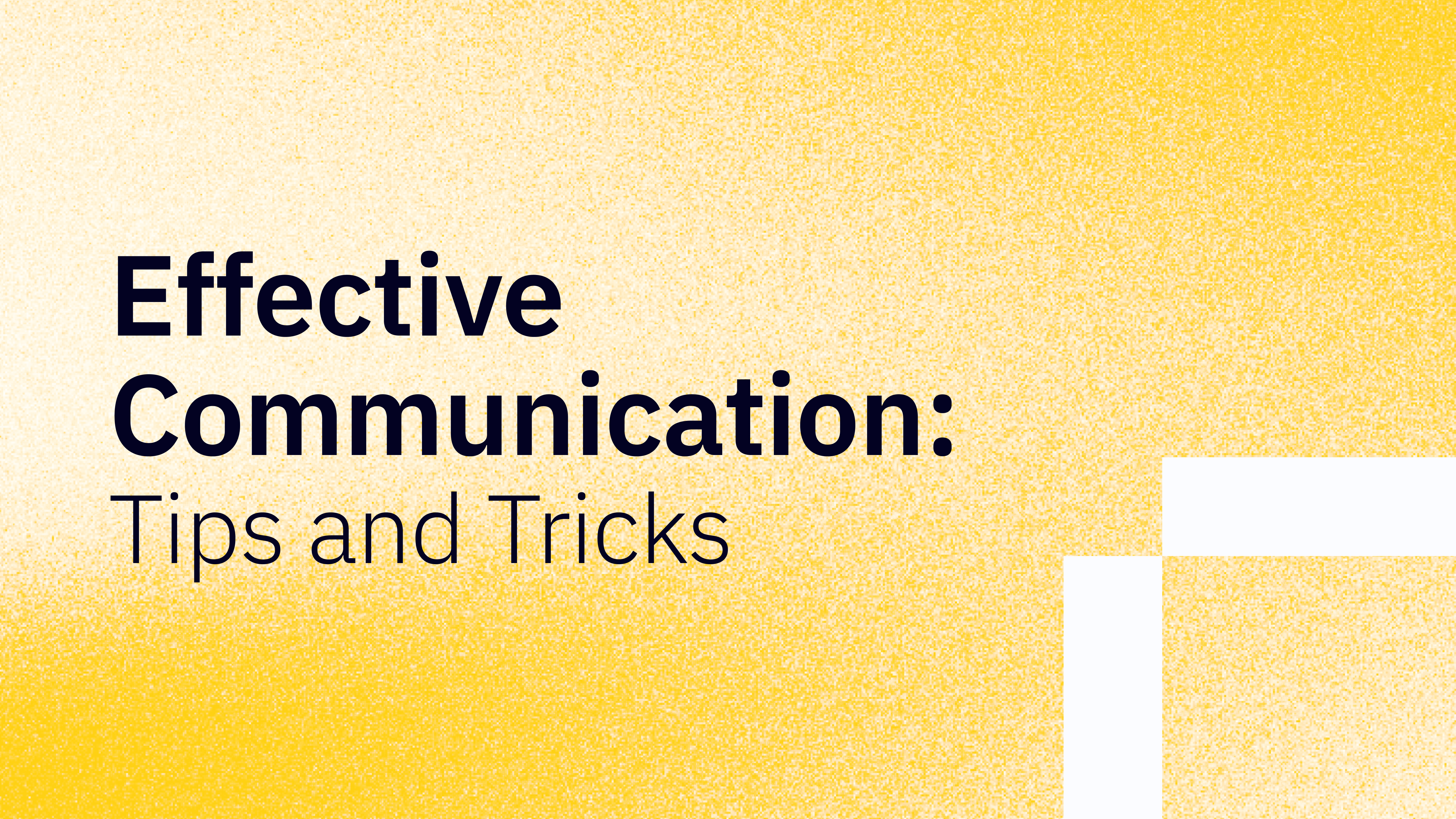 Effective Communication: Tips and Tricks