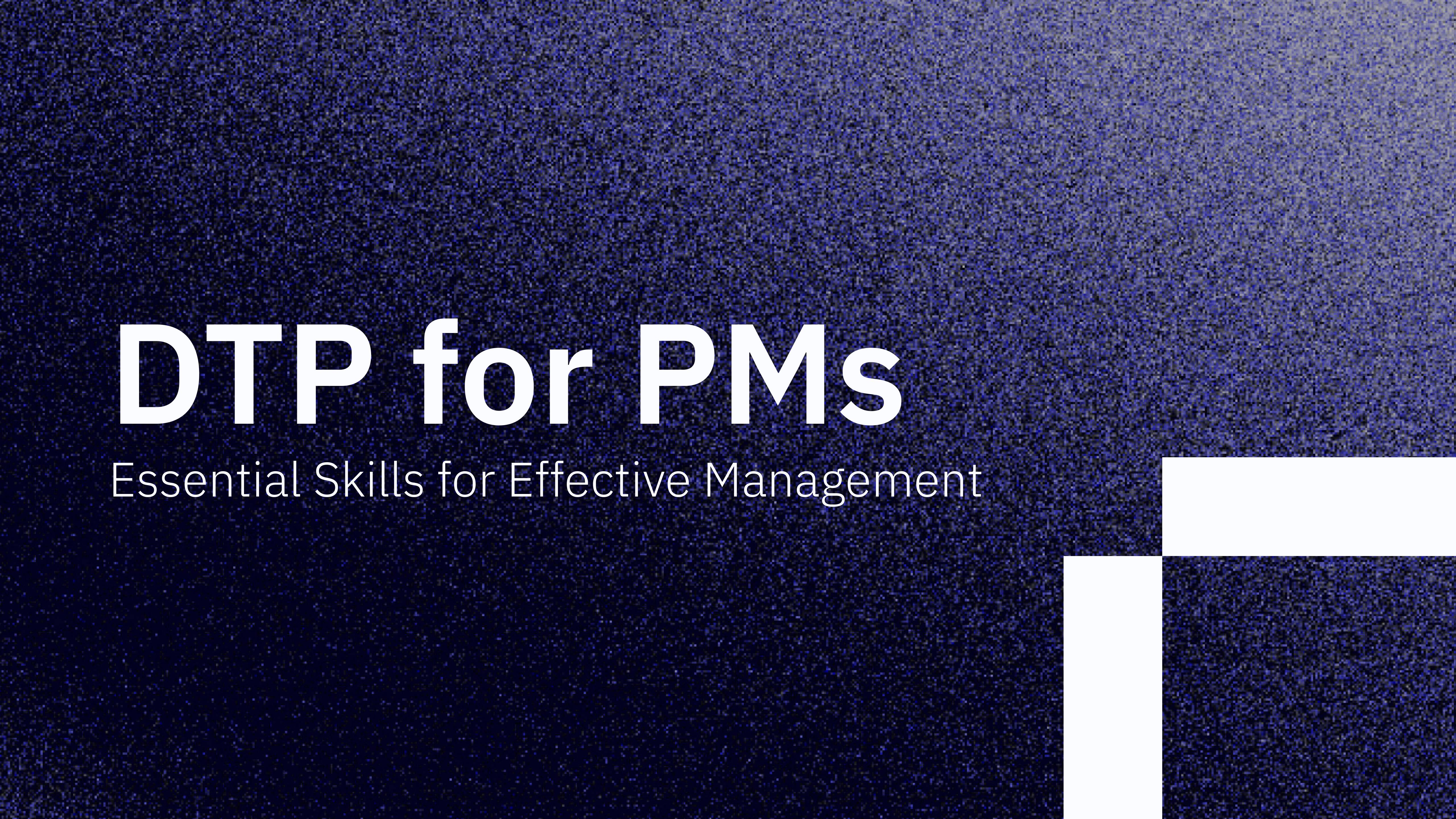 DTP for PMs: Essential Skills for Effective Management 