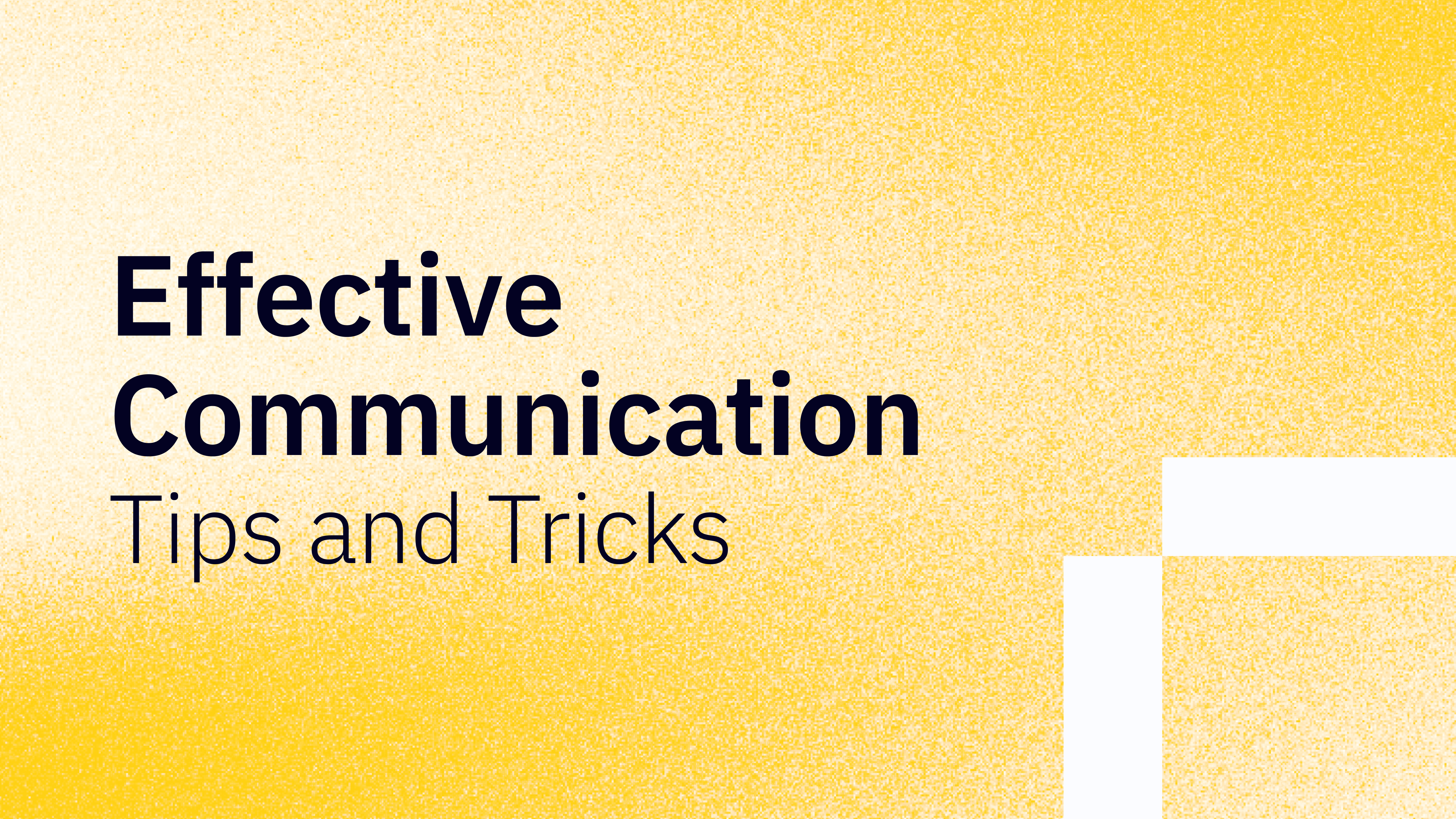 Effective Communication: Tips and Tricks
