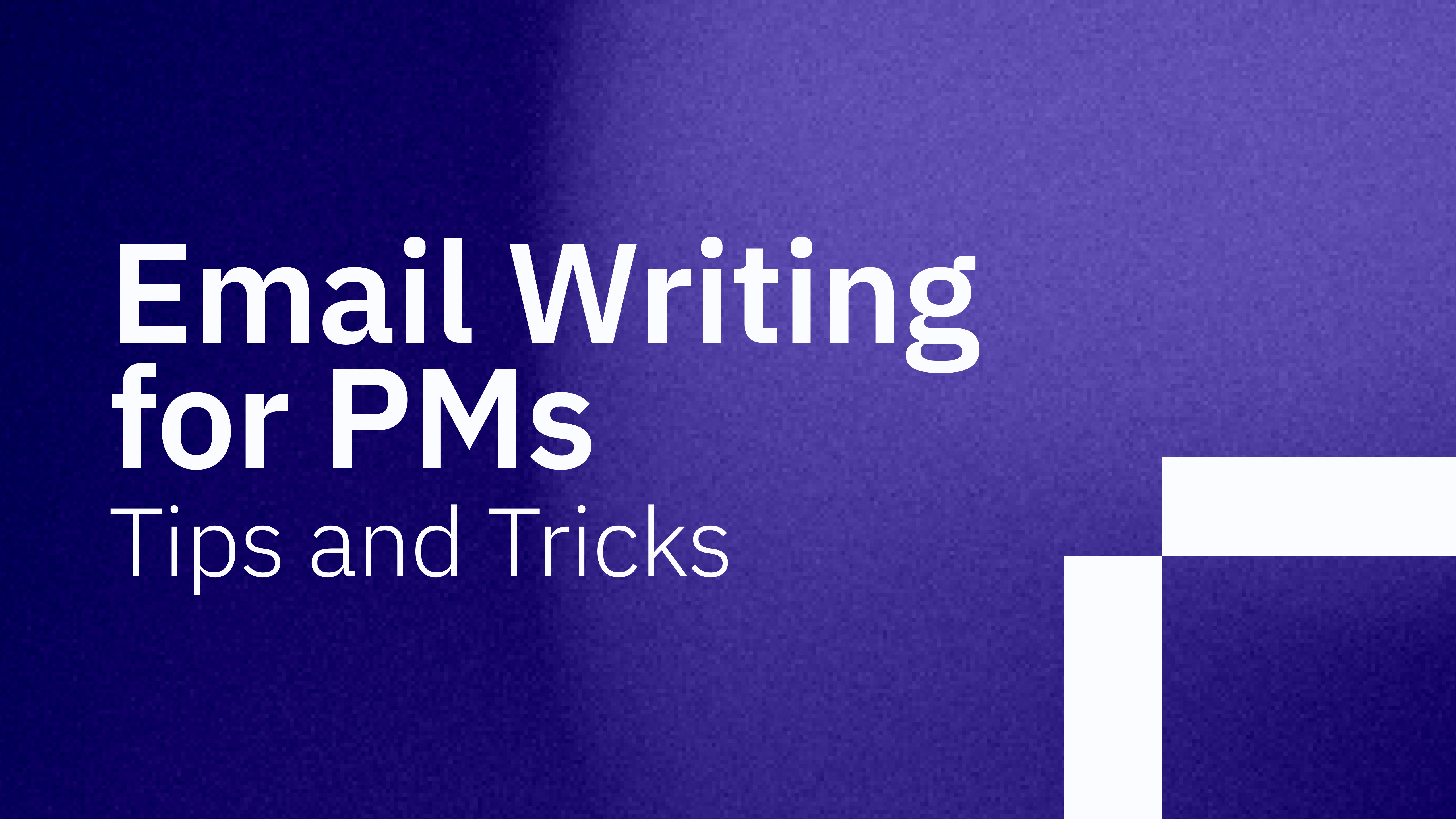 Email Writing for PMs Tips and Tricks